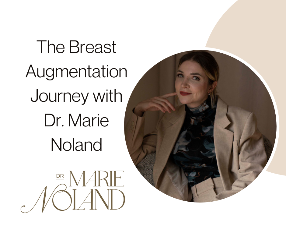 The Breast Augmentation Journey: Expert Insights with Dr. Marie Noland
